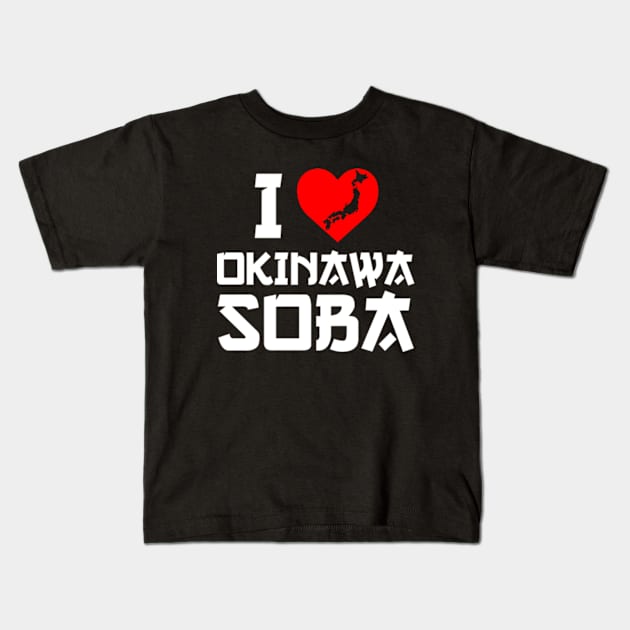 I Love Okinawa Soba | I Heart Okinawa Soba Kids T-Shirt by Atelier Djeka